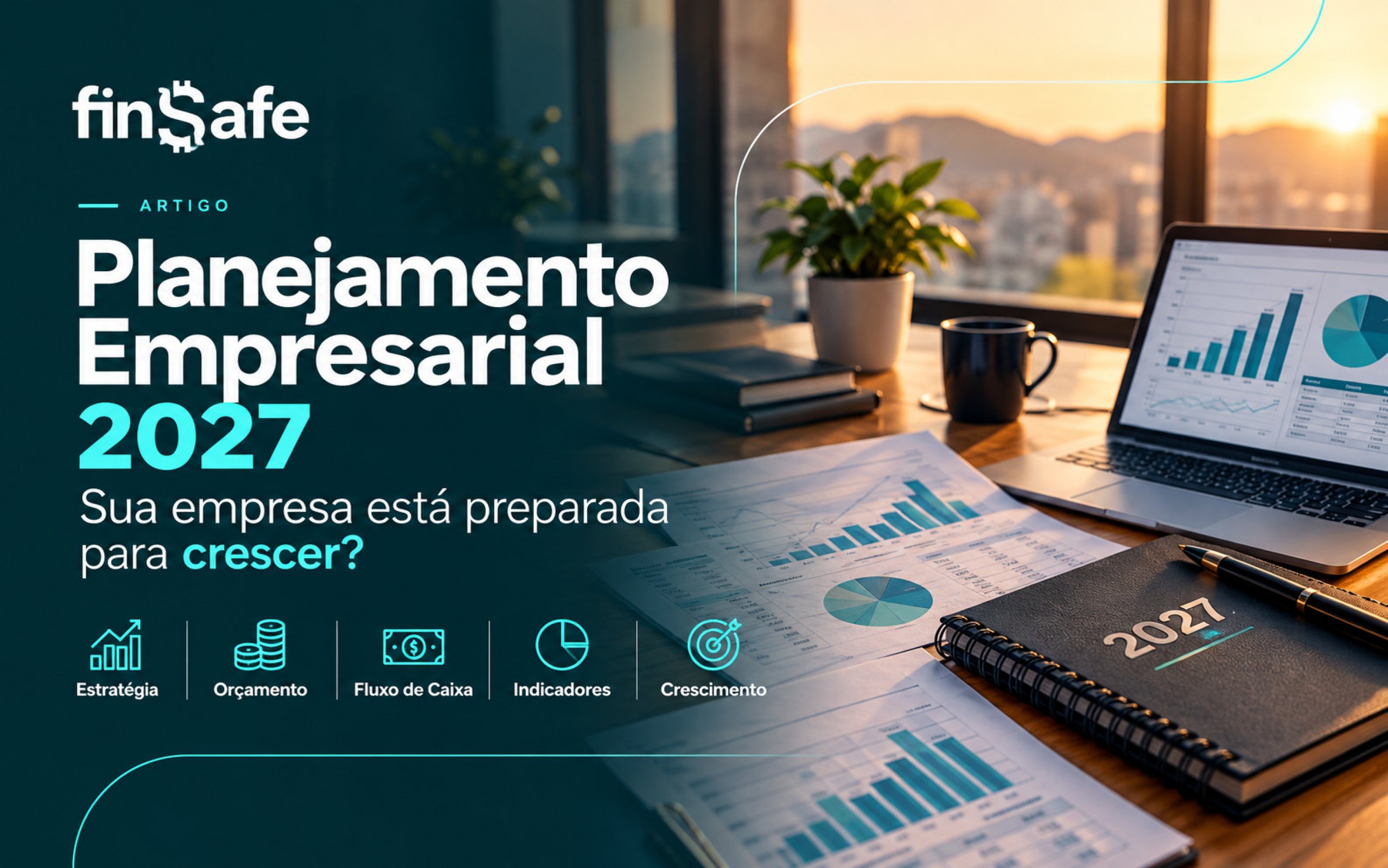 Planejamento Empresarial 2027: análise de indicadores financeiros, fluxo de caixa e orçamento para o crescimento de pequenas e médias empresas.